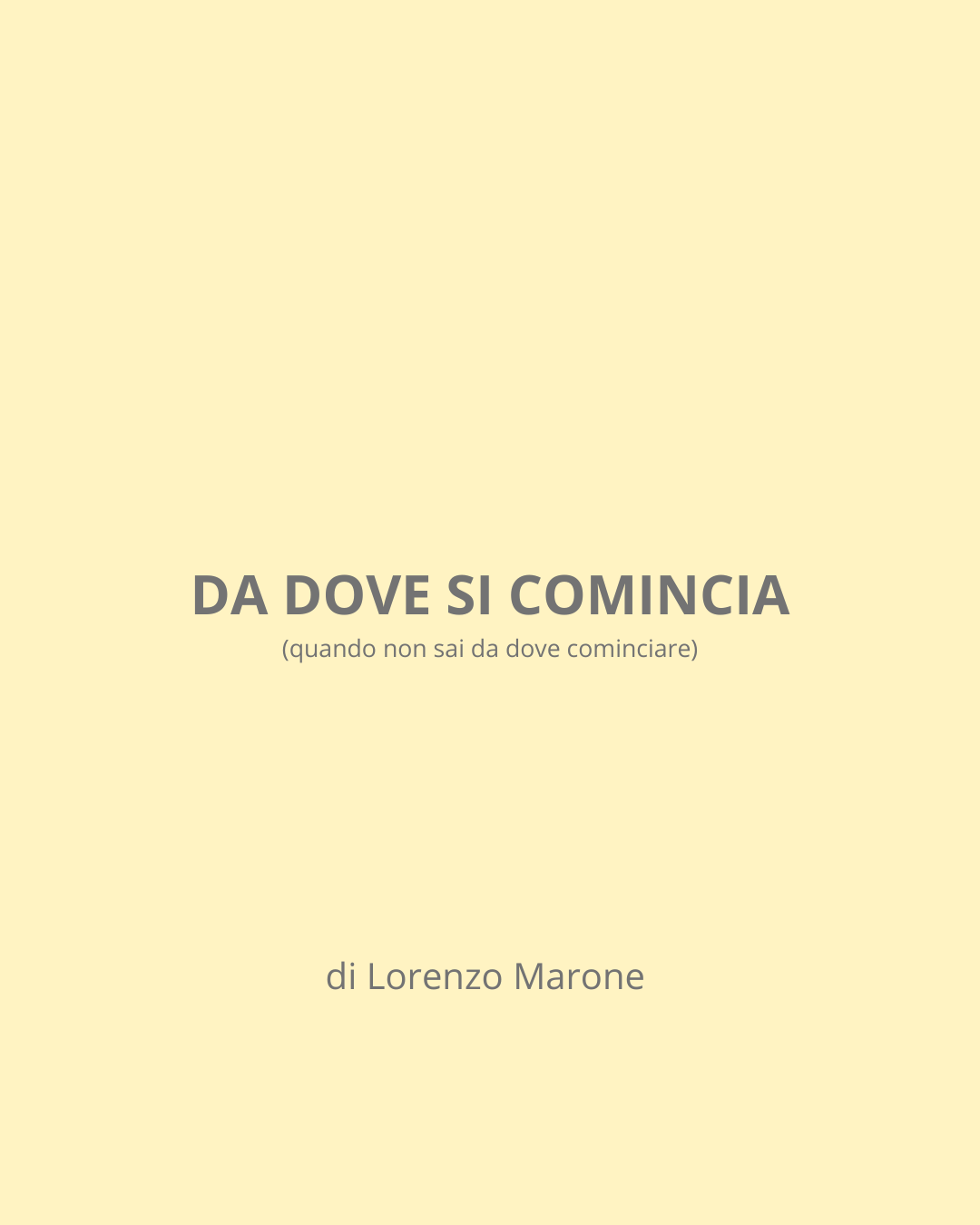 Da dove si comincia (quando non sai da dove cominciare)